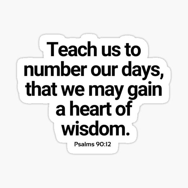 Psalms 90 12 Teach Us To Number Our Days Sticker For Sale By psalms-90-12-teach-us-to-number-our-days-sticker-for-sale-by