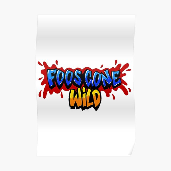 "Foos Gone Wild Merch Foos Gone Wild Logo" Poster for Sale by BenizMass