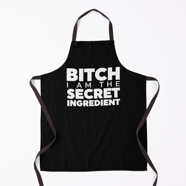 Item preview, Bitch I Am The Secret Ingredient designed and sold by ZoollGraphics.