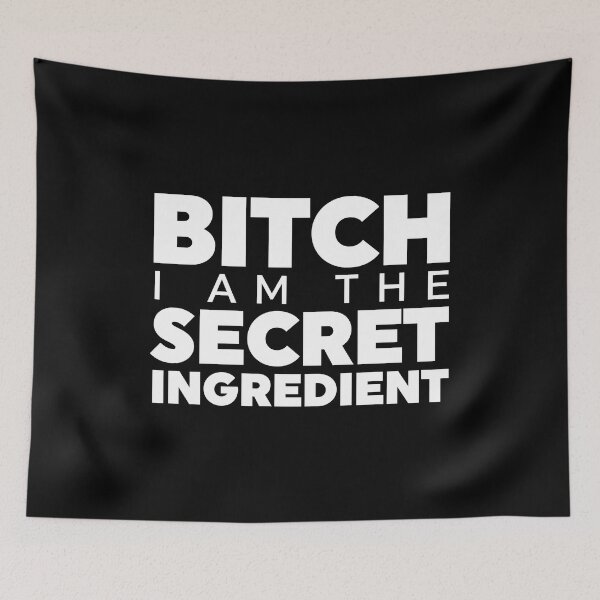 Item preview, Bitch I Am The Secret Ingredient designed and sold by ZoollGraphics.