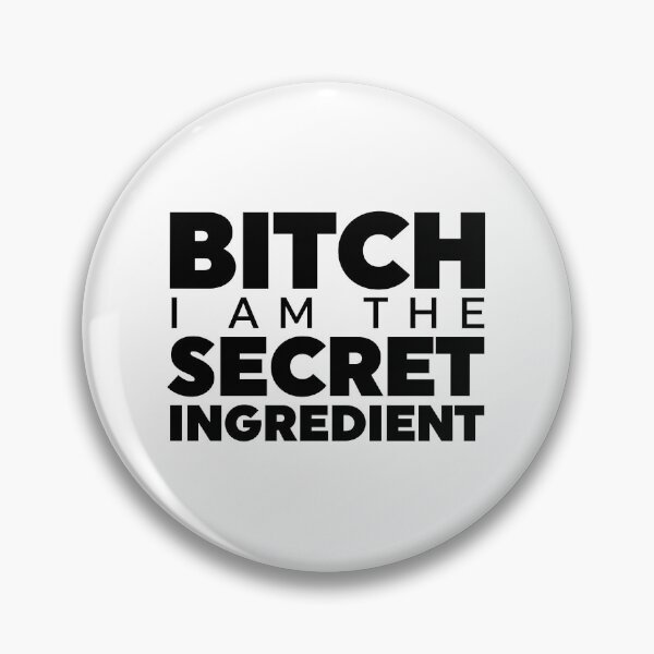 Item preview, Bitch I Am The Secret Ingredient designed and sold by ZoollGraphics.