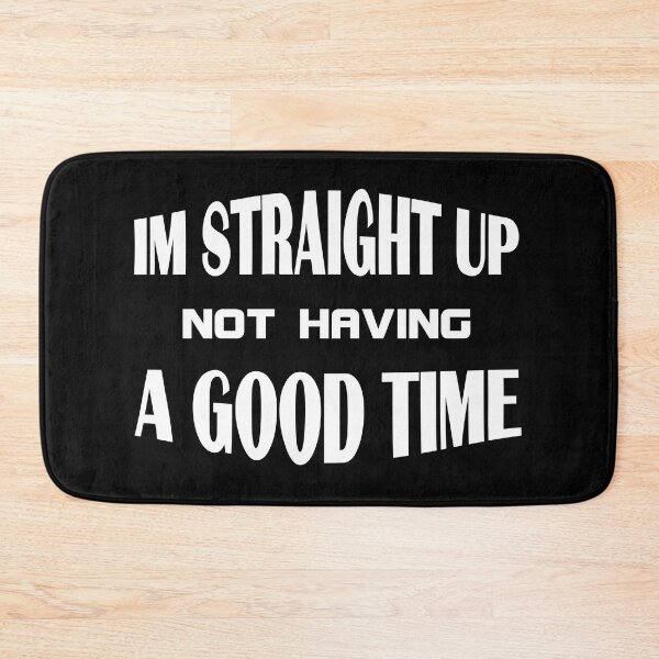 Item preview, Im Straight Up Not Having A Good Time - funny quote designed and sold by latelierdechris.
