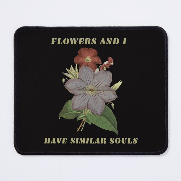 Item preview, FLOWERS AND I HAVE SIMILAR SOULS designed and sold by netdota.