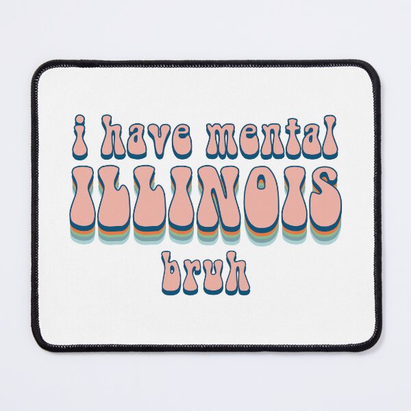 Item preview, I Have Mental Illinois bruh designed and sold by chillaxcats.