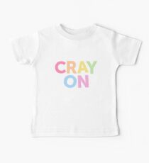 Get Your Cray On Teacher for School Baby Tee