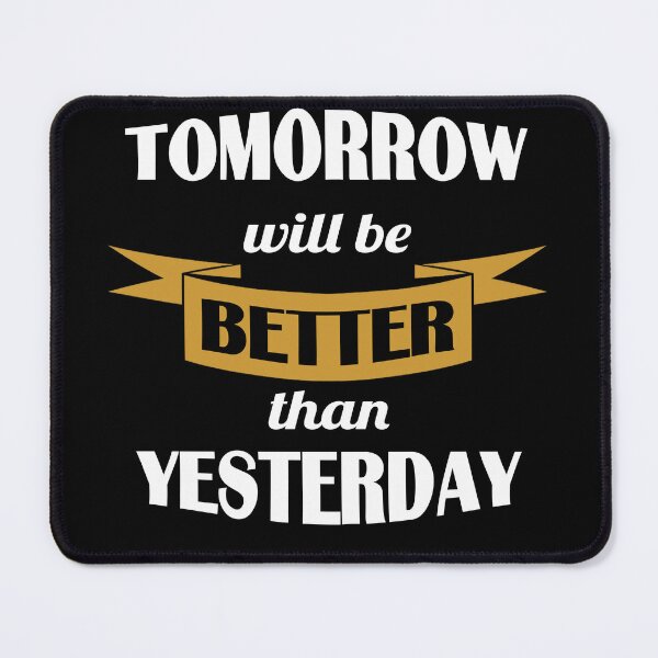 Item preview, Tomorrow will be better than yesterday - funny motivational quote designed and sold by latelierdechris.