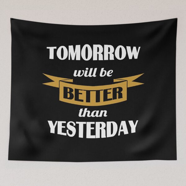 Item preview, Tomorrow will be better than yesterday - funny motivational quote designed and sold by latelierdechris.