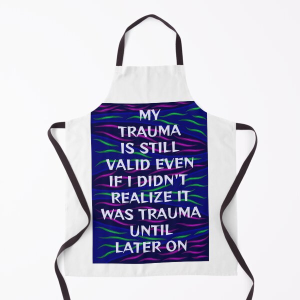 Item preview, Radical Feminist Humanist Quote - My Trauma Is Still Valid Even If I Didn't Realist It Was Trauma Until Later On designed and sold by LethalPixieDust.
