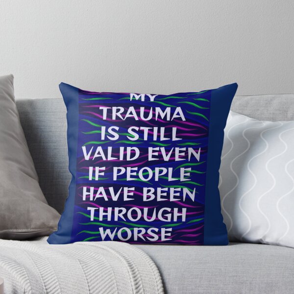 Item preview, Radical Feminist Humanist Quote - My Trauma Is Still Valid Even If People Have Been Through Worse designed and sold by LethalPixieDust.