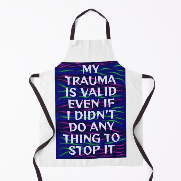 Item preview, Radical Feminist Humanist Quote - My Trauma Is Still Valid Even If I Didn't Do Anything To Stop It designed and sold by LethalPixieDust.