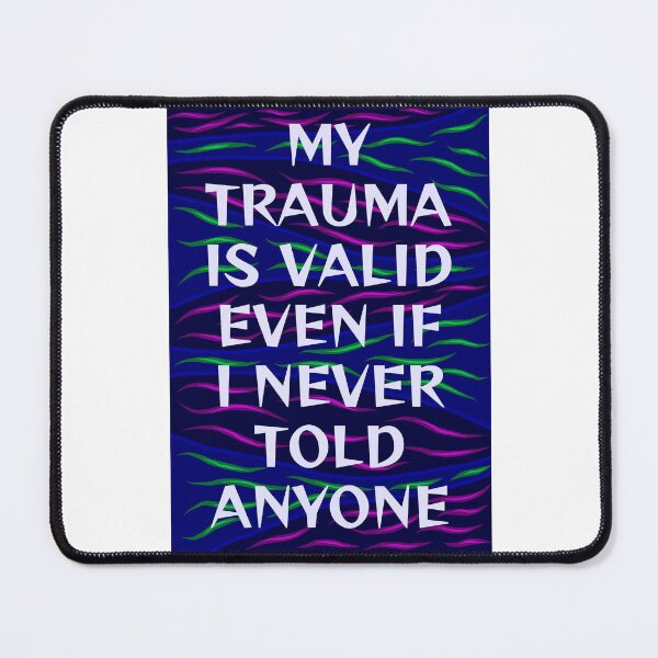 Item preview, Radical Feminist Humanist Quote - My Trauma Is Still Valid Even If I Never Told Anyone designed and sold by LethalPixieDust.