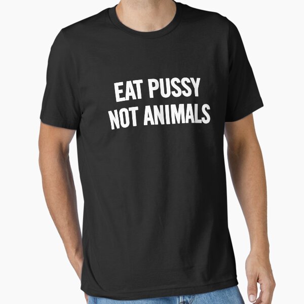 Item preview, Eat Pussy, Not Animals (White) designed and sold by sergiovarela.