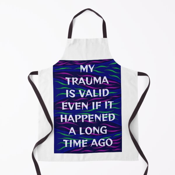 Item preview, Radical Feminist Humanist Quote - My Trauma Is Still Valid Even If It Happened A Long Time Ago designed and sold by LethalPixieDust.