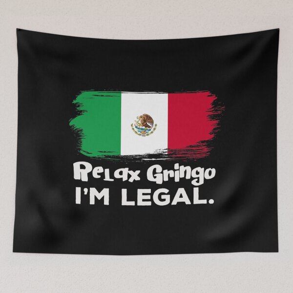 Item preview, Relax Gringo I'm Legal Funny Mexican Immigrant designed and sold by concretemariach.