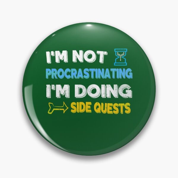 Item preview, I'm not procrastinating... I'm doing side quests designed and sold by BernieGrant.