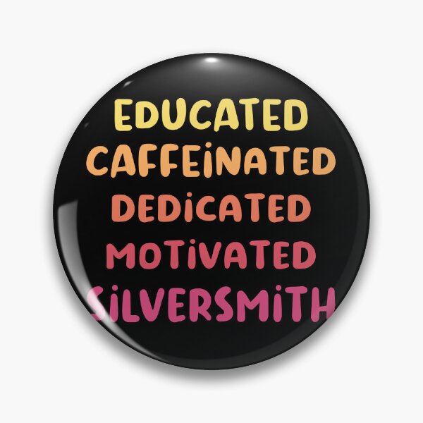 Item preview, Educated caffeinated dedicated motivated silversmith funny metalsmith quote humor pink shades text jeweler gift designed and sold by MetalicBabe.