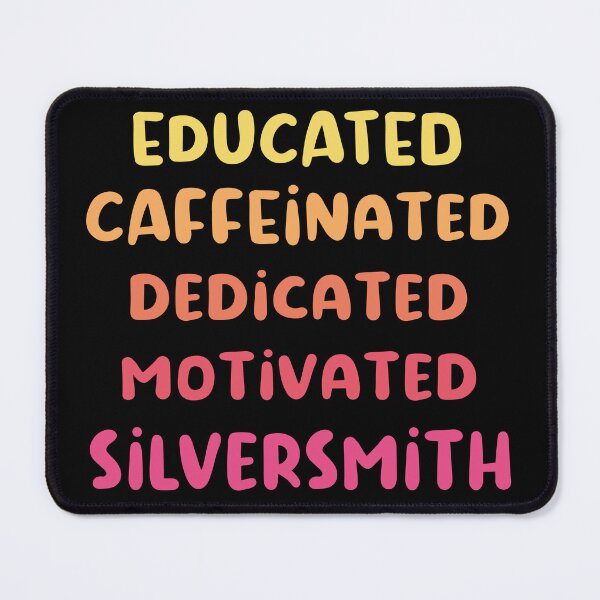 Item preview, Educated caffeinated dedicated motivated silversmith funny metalsmith quote humor pink shades text jeweler gift designed and sold by MetalicBabe.