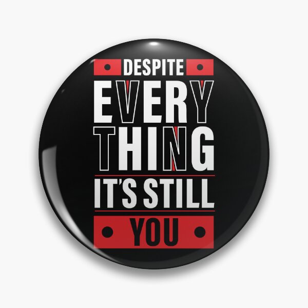 Item preview, Despite Everything, it's Still You. Quote, Inspiration, Motivation, Work, Luck, Moving on. designed and sold by Salmaniix.