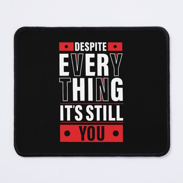 Item preview, Despite Everything, it's Still You. Quote, Inspiration, Motivation, Work, Luck, Moving on. designed and sold by Salmaniix.