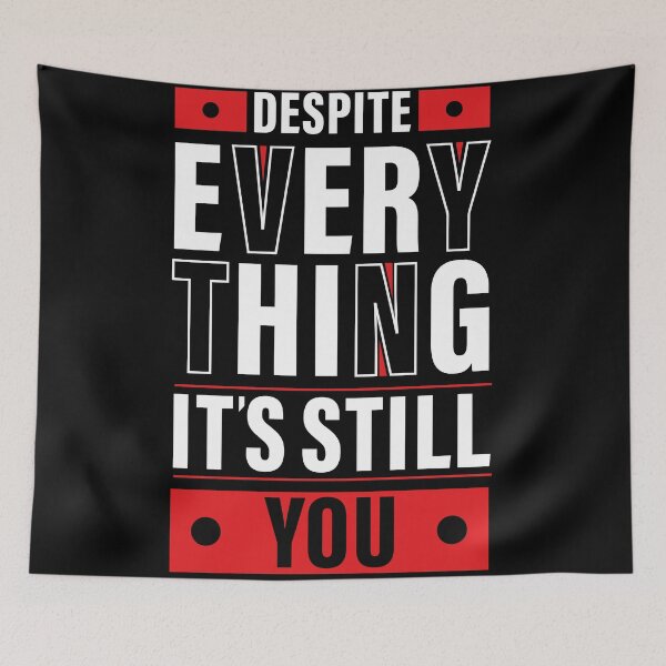Item preview, Despite Everything, it's Still You. Quote, Inspiration, Motivation, Work, Luck, Moving on. designed and sold by Salmaniix.