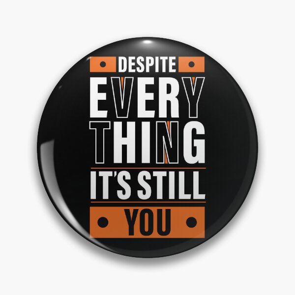 Item preview, Despite Everything, it's Still You. Quote, Inspiration, Motivation, Work, Luck, Moving on. designed and sold by Salmaniix.