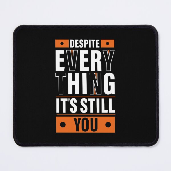 Item preview, Despite Everything, it's Still You. Quote, Inspiration, Motivation, Work, Luck, Moving on. designed and sold by Salmaniix.