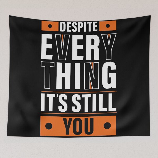 Item preview, Despite Everything, it's Still You. Quote, Inspiration, Motivation, Work, Luck, Moving on. designed and sold by Salmaniix.