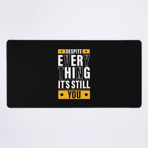 Item preview, Despite Everything, it's Still You. Quote, Inspiration, Motivation, Work, Luck, Moving on. designed and sold by Salmaniix.