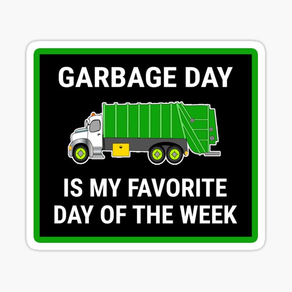"Garbage Day Is My Favorite Day Of The Week Garbage Day Truck