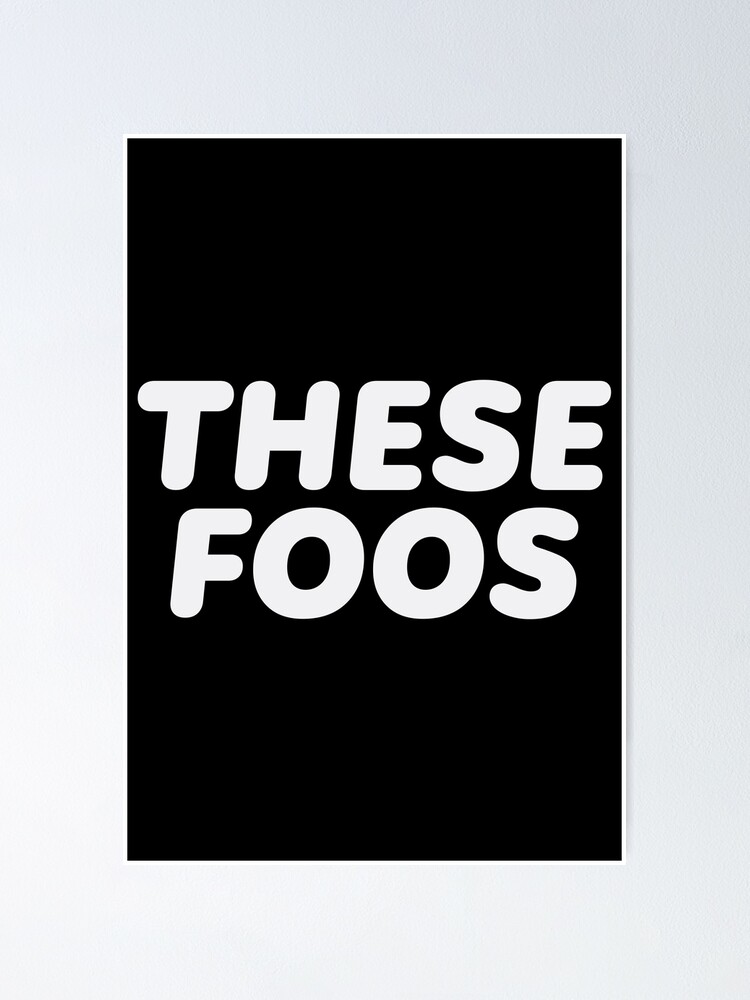 "These Foos Merch These Foos Logo" Poster for Sale by BenizMass | Redbubble