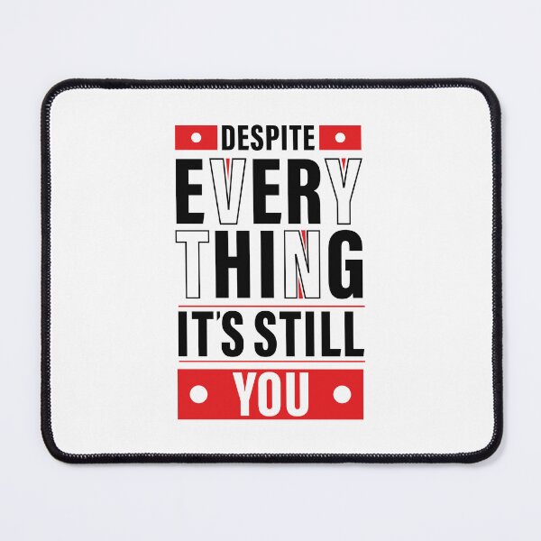 Item preview, Despite Everything, it's Still You. Quote, Inspiration, Motivation, Work, Luck, Moving on. designed and sold by Salmaniix.
