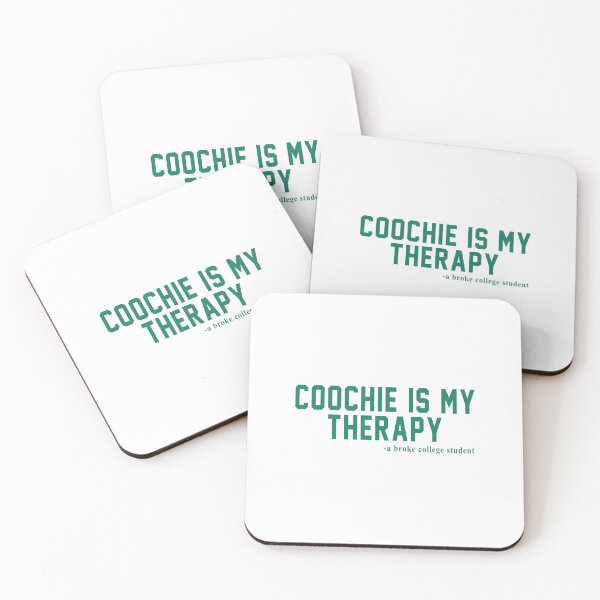 Item preview, Coochie is my therapy A broke college student designed and sold by CatherineRC.
