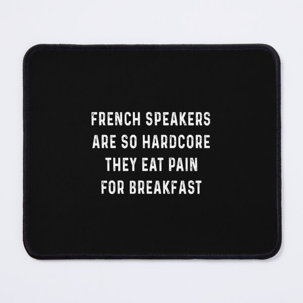 Item preview, French speakers are so hardcore they eat pain for breakfast designed and sold by CatherineRC.