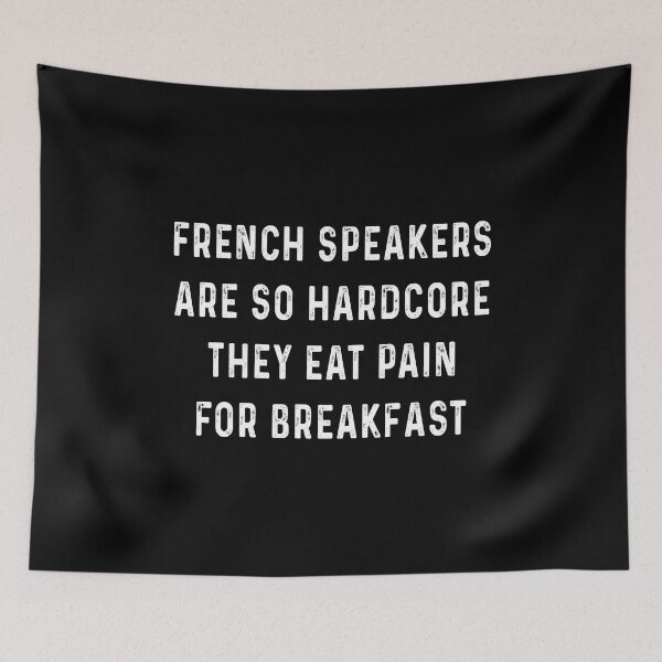 Item preview, French speakers are so hardcore they eat pain for breakfast designed and sold by CatherineRC.