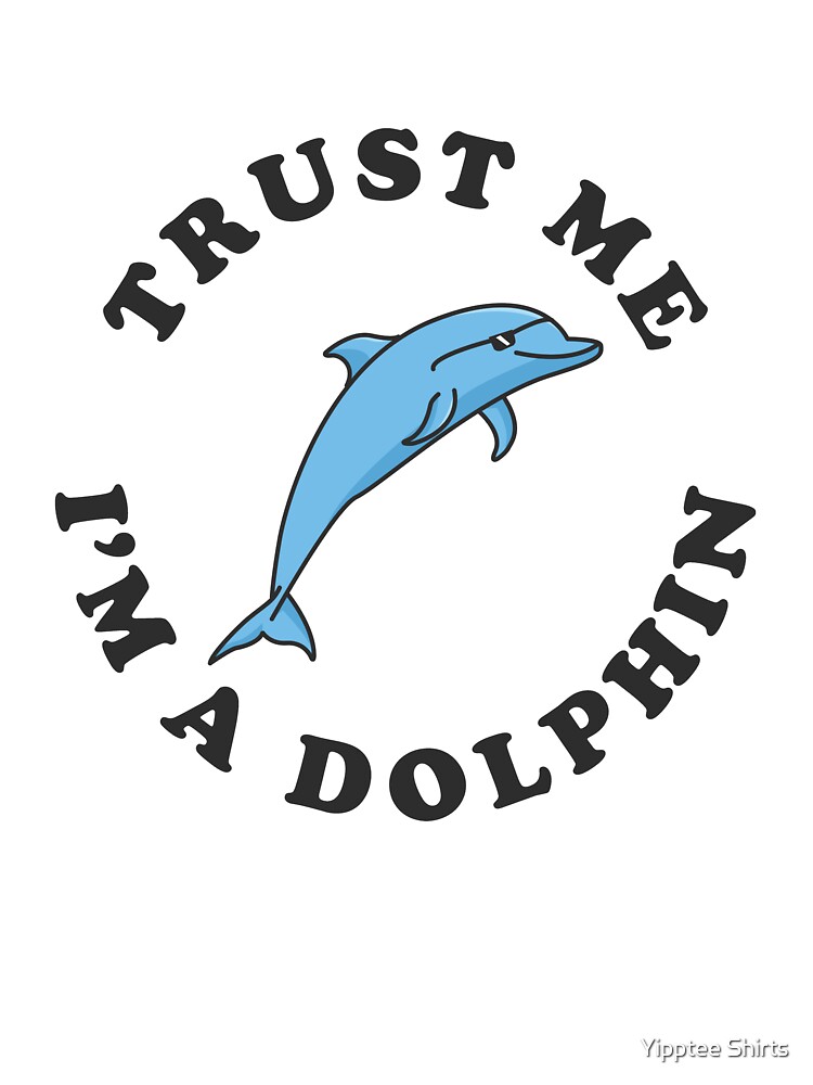 Dumbshirts Trust Me I'm A Dolphin Women's T-Shirt