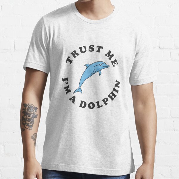 Dumbshirts Trust Me I'm A Dolphin Women's T-Shirt