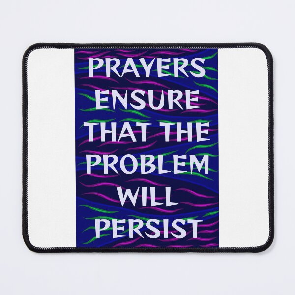 Item preview, Radical Feminist Humanist Quote -  Prayers Ensure That The Problem Will Persist designed and sold by LethalPixieDust.