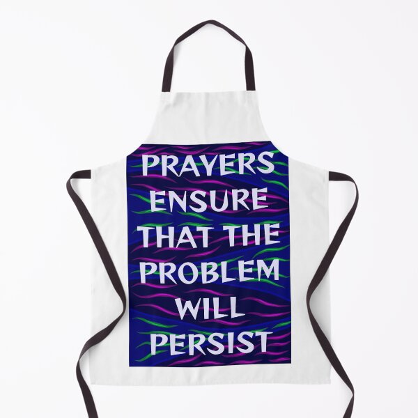 Item preview, Radical Feminist Humanist Quote -  Prayers Ensure That The Problem Will Persist designed and sold by LethalPixieDust.