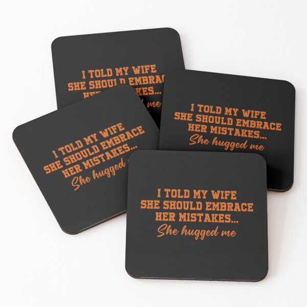 Item preview, I told my wife she should embrace her mistakes She hugged me designed and sold by malvinabucky.
