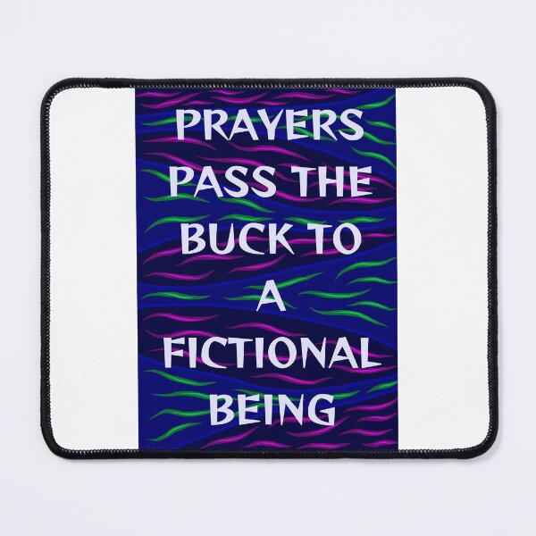 Item preview, Radical Feminist Humanist Quote - Prayers Pass The Buck To A Fictional Being designed and sold by LethalPixieDust.