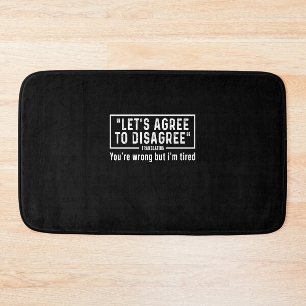 Item preview, Let's agree to disagree translation You're wrong but I'm tired designed and sold by malvinabucky.