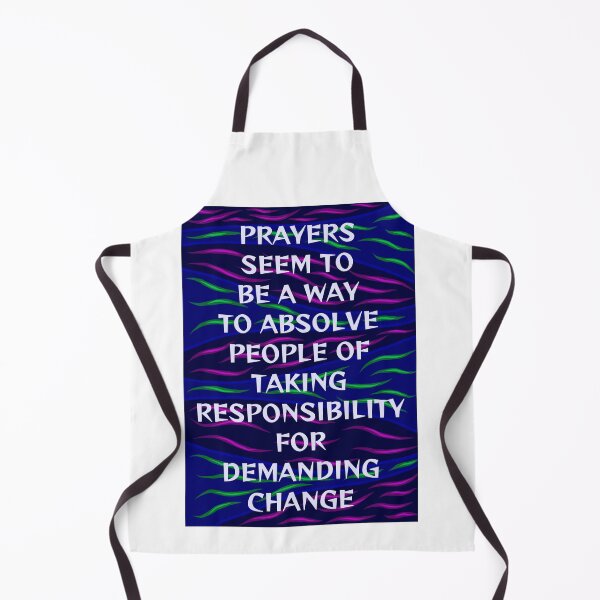 Item preview, Radical Feminist Humanist Quote -  Prayers Prayers Seem To Be A Way To Absolve People Of Taking Responsibility For Demanding Change designed and sold by LethalPixieDust.