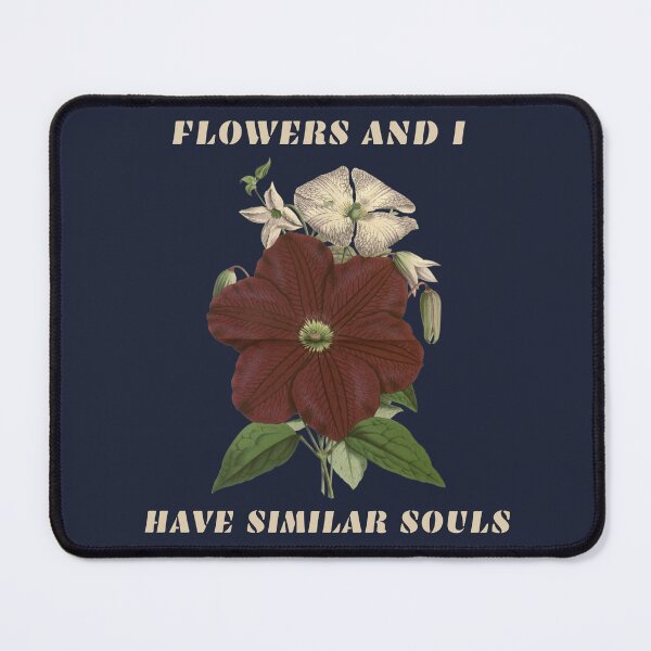 Item preview, FLOWERS AND I HAVE SIMILAR SOULS designed and sold by netdota.