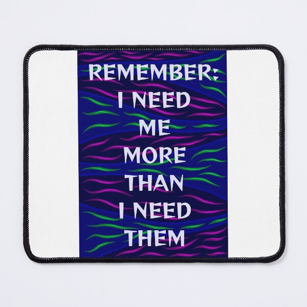 Item preview, Radical Feminist Humanist Quote - Remember I Need Me More Than I Need Them designed and sold by LethalPixieDust.