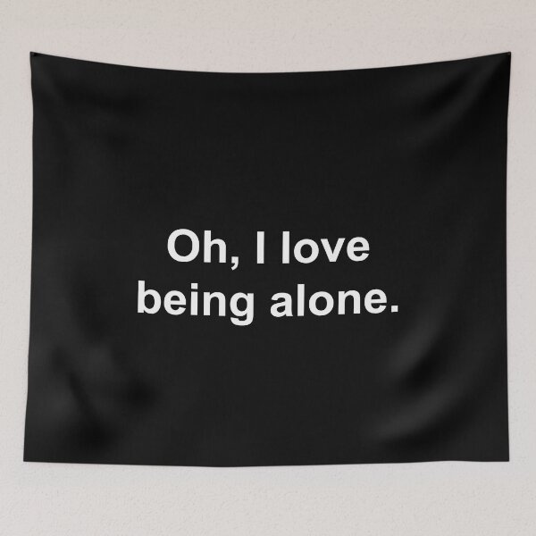 Item preview, Oh, I love being alone designed and sold by Family-Shop.