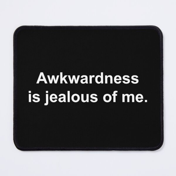 Item preview, Awkwardness is jealous of me designed and sold by Family-Shop.