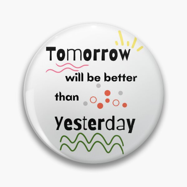 Item preview, tomorrow will be better than yesterday designed and sold by Inspirely.