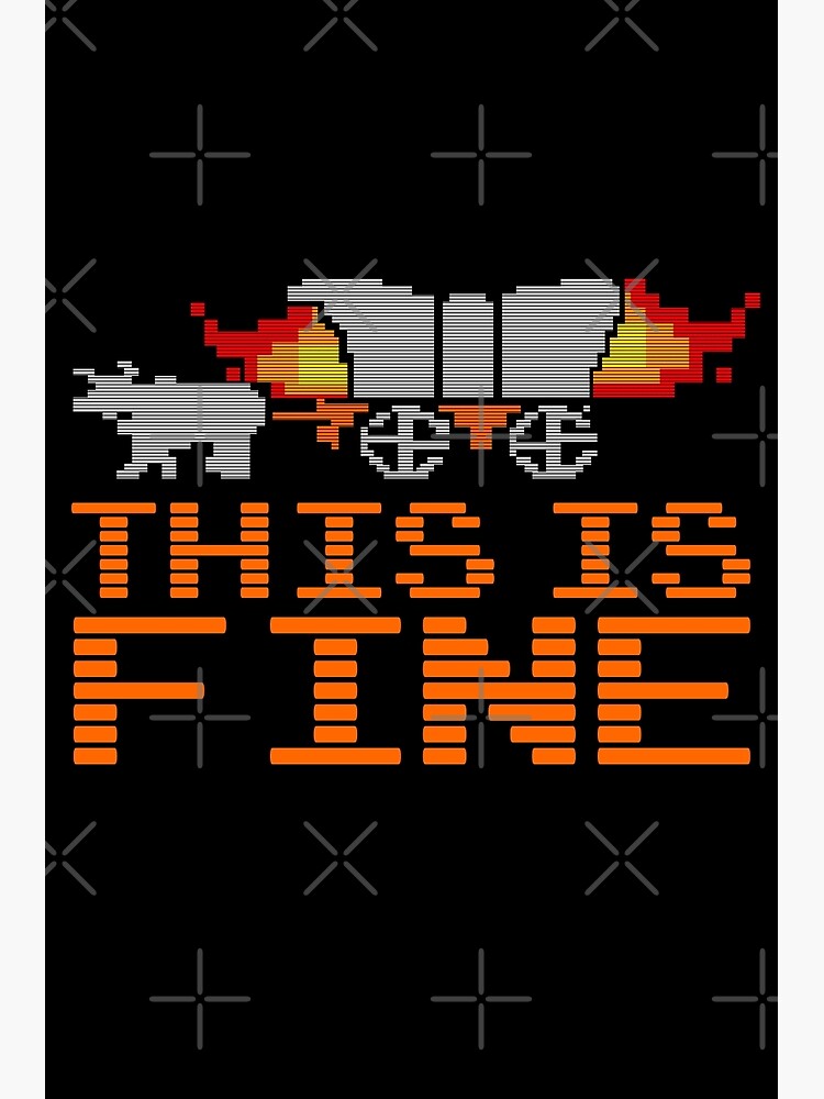 "This is Fine" Poster for Sale by McPod | Redbubble