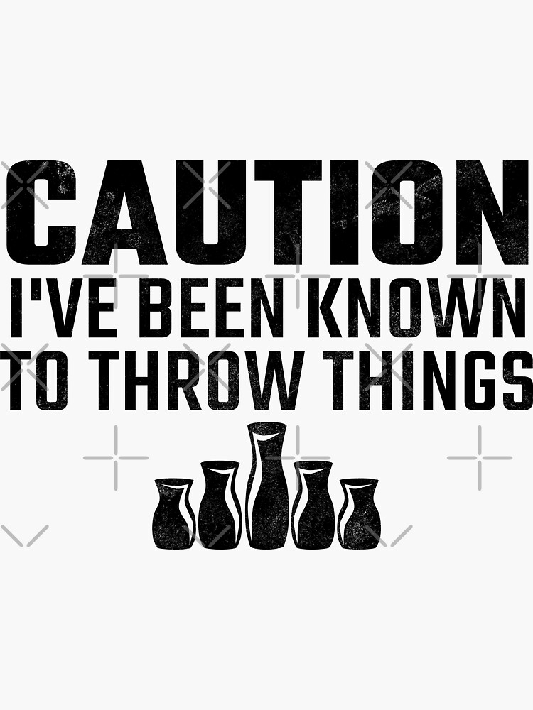 "funny pottery quote pottery saying quotes 7" Sticker for Sale by