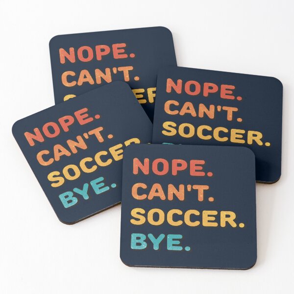 Item preview, Nope. Can't. Soccer. Bye. (funny soccer shirt) designed and sold by Numero14.